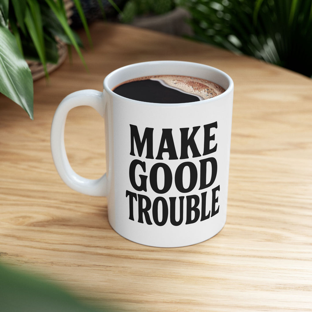 Make Good Trouble Mug Protest Coffee Cup Civil Rights Activist Gift Political Justice Ceramic Mug- Ten & Timber