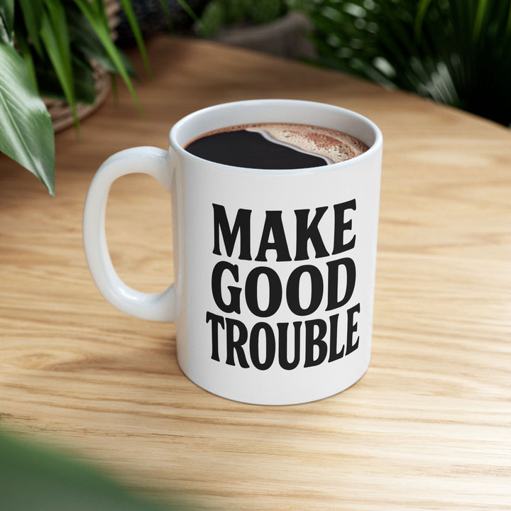 Make Good Trouble Mug Protest Coffee Cup Civil Rights Activist Gift Political Justice Ceramic Mug- Ten & Timber