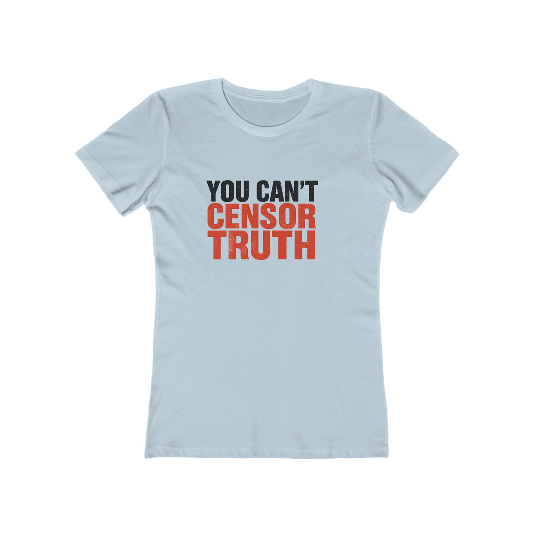 You Can’t Censor Truth T-Shirt | Free Speech Bold Statement Graphic Tee- Ten & Timber
