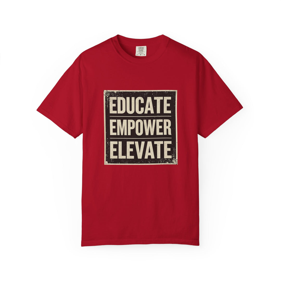 Educate Empower Elevate T-Shirt | Inspirational Motivational Graphic Tee- Ten & Timber