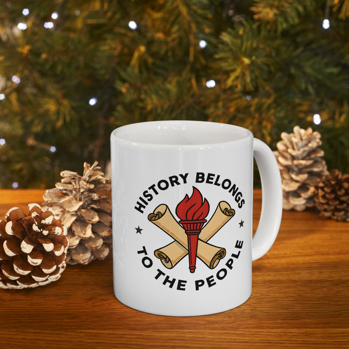 History Belongs to the People Coffee Mug | Activist & History Lover Gift- Ten & Timber