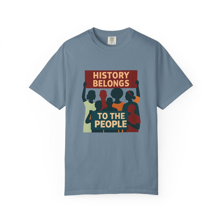 History Belongs to the People Protest T-Shirt Activist Graphic Tee- Ten & Timber