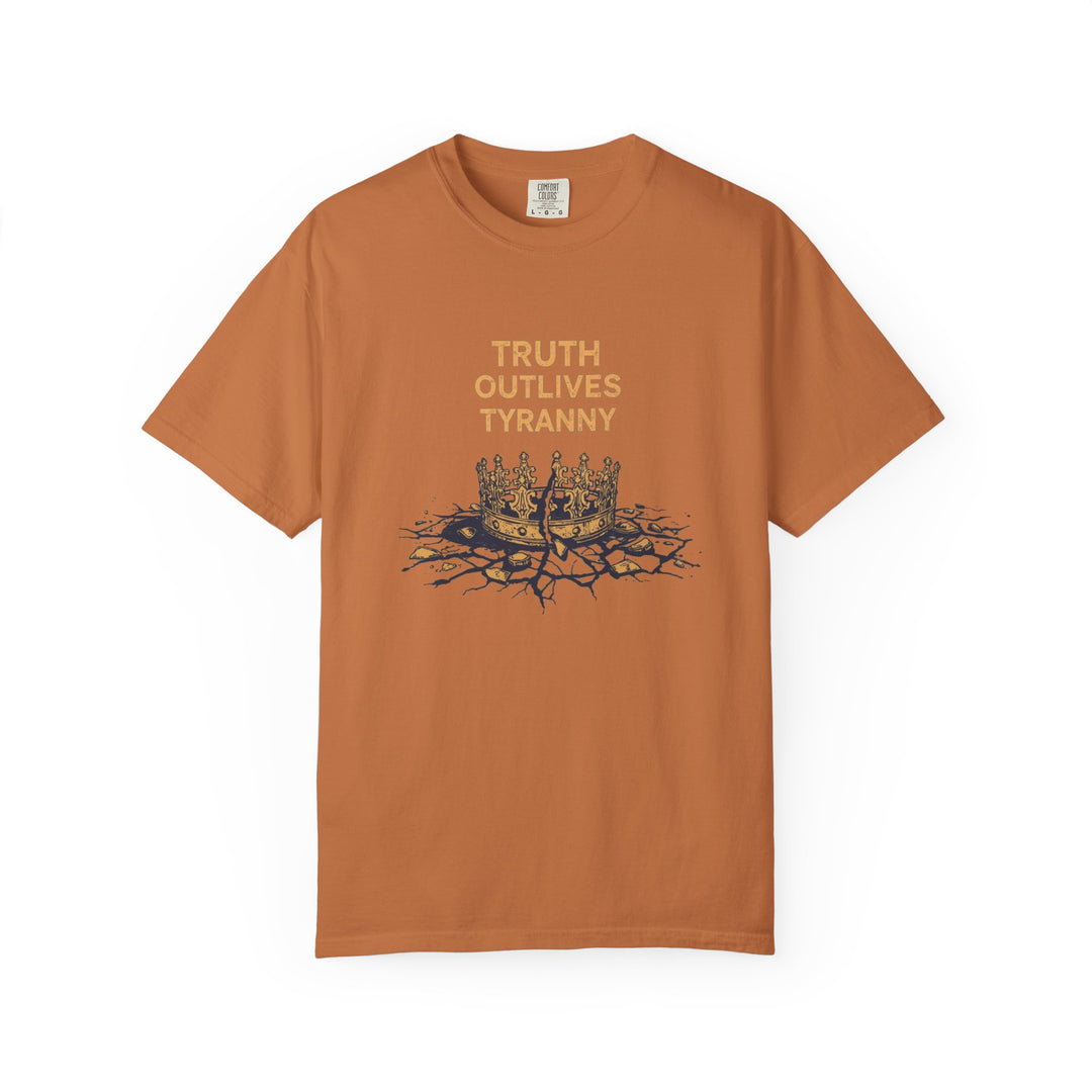 Truth Outlives Tyranny T-Shirt | Bold Political Activist Graphic Tee- Ten & Timber