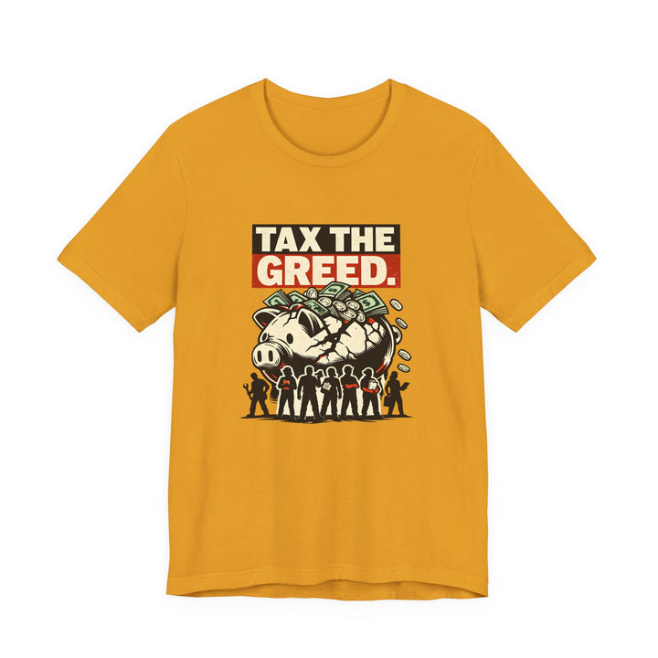 Tax the Greed Shirt – Fair Share Economic Justice Statement Tee