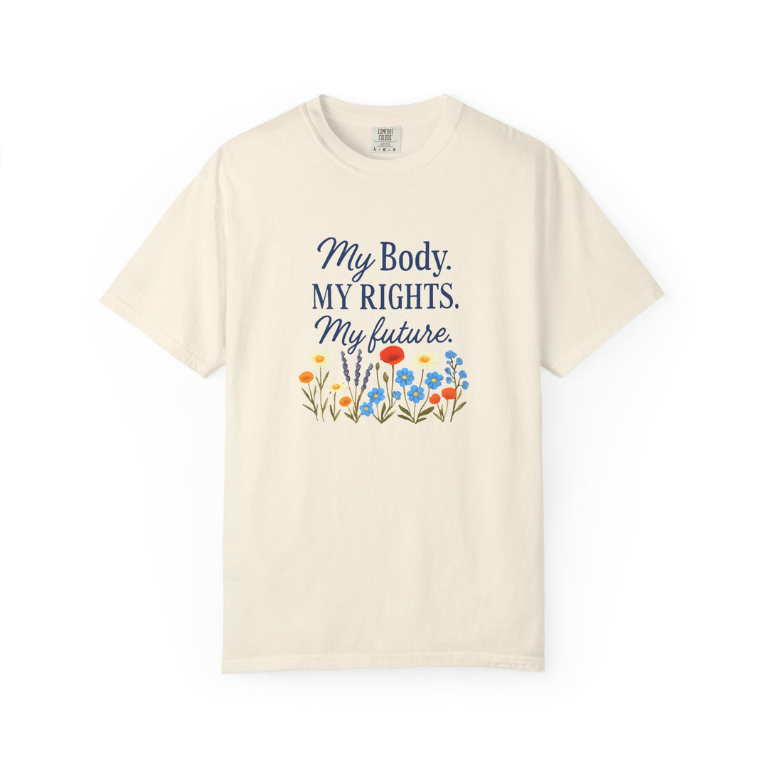 My Body My Rights My Future T-Shirt | Empowerment Floral Graphic Tee- Ten & Timber