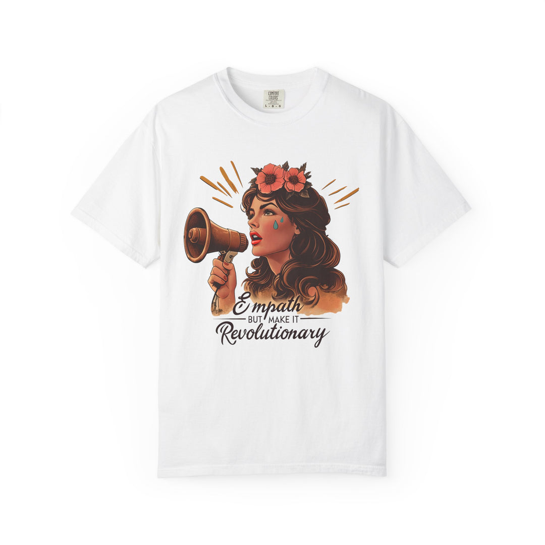 Empath But Make It Revolutionary TShirt Feminist Activist Graphic Tee Empowerment Art Shirt Bold Empathy Statement Unisex Top- Ten & Timber