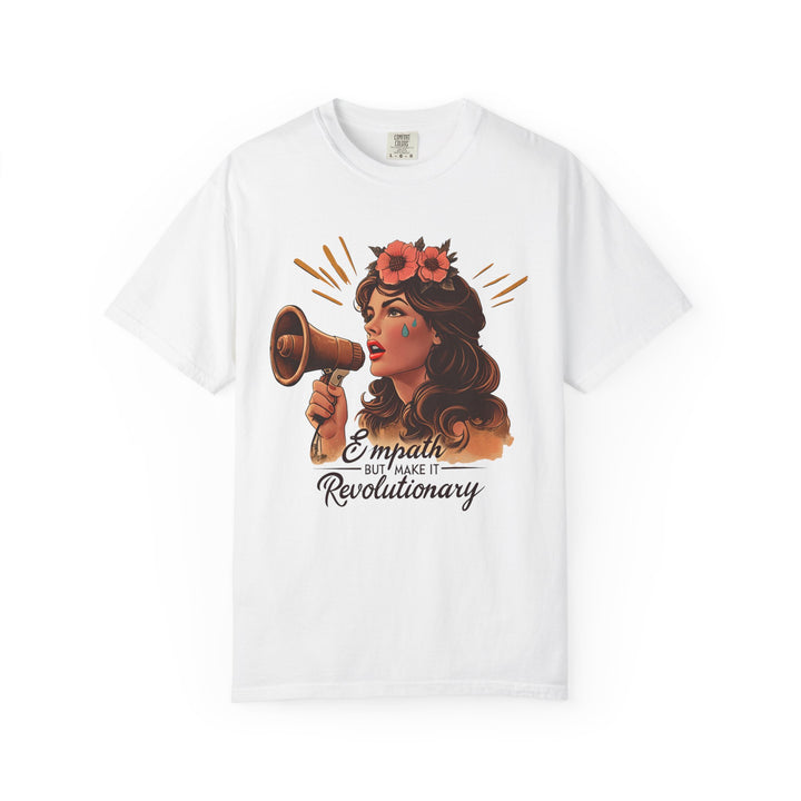 Empath But Make It Revolutionary TShirt Feminist Activist Graphic Tee Empowerment Art Shirt Bold Empathy Statement Unisex Top- Ten & Timber