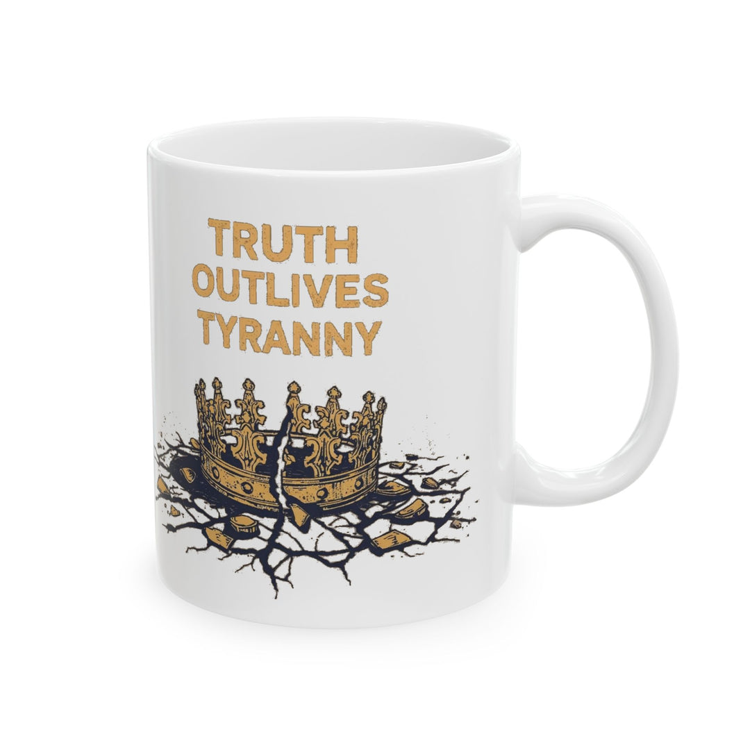 Truth Outlives Tyranny Coffee Mug | Bold Activist Ceramic Cup- Ten & Timber