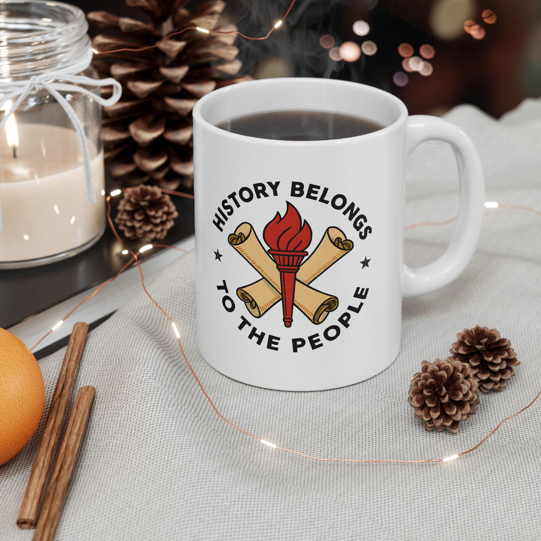 History Belongs to the People Coffee Mug | Activist & History Lover Gift- Ten & Timber