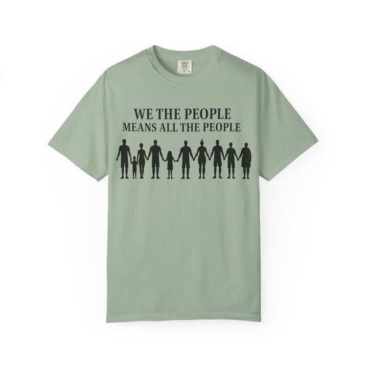 We The People Means All the People TShirt Inclusive Equality Tee Pro-Democracy Unisex Shirt LGBTQ+ Pride Civil Rights Apparel Activist Gift- Ten & Timber