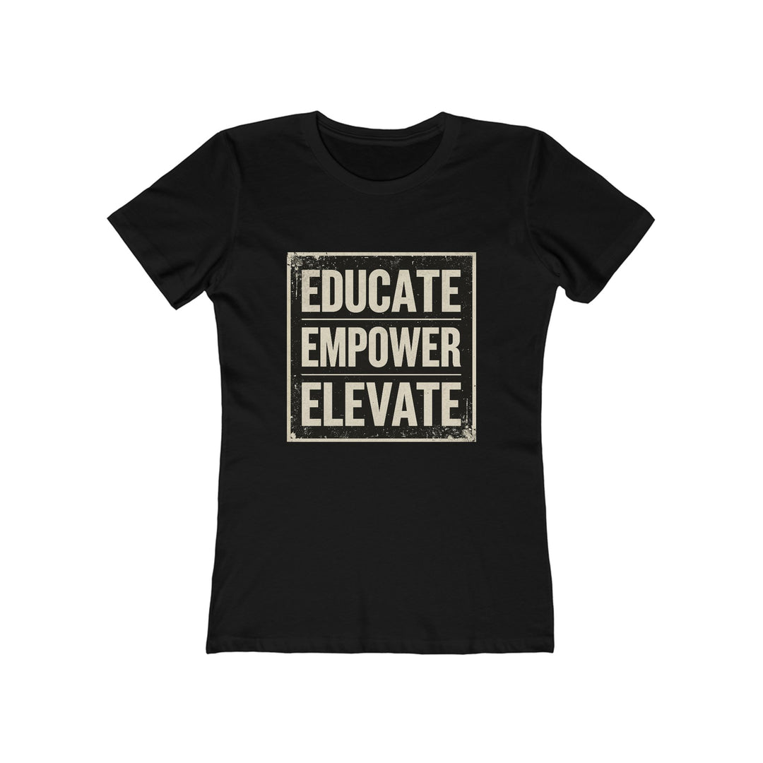 Educate Empower Elevate T-Shirt | Motivational Feminist Activist Graphic Tee- Ten & Timber