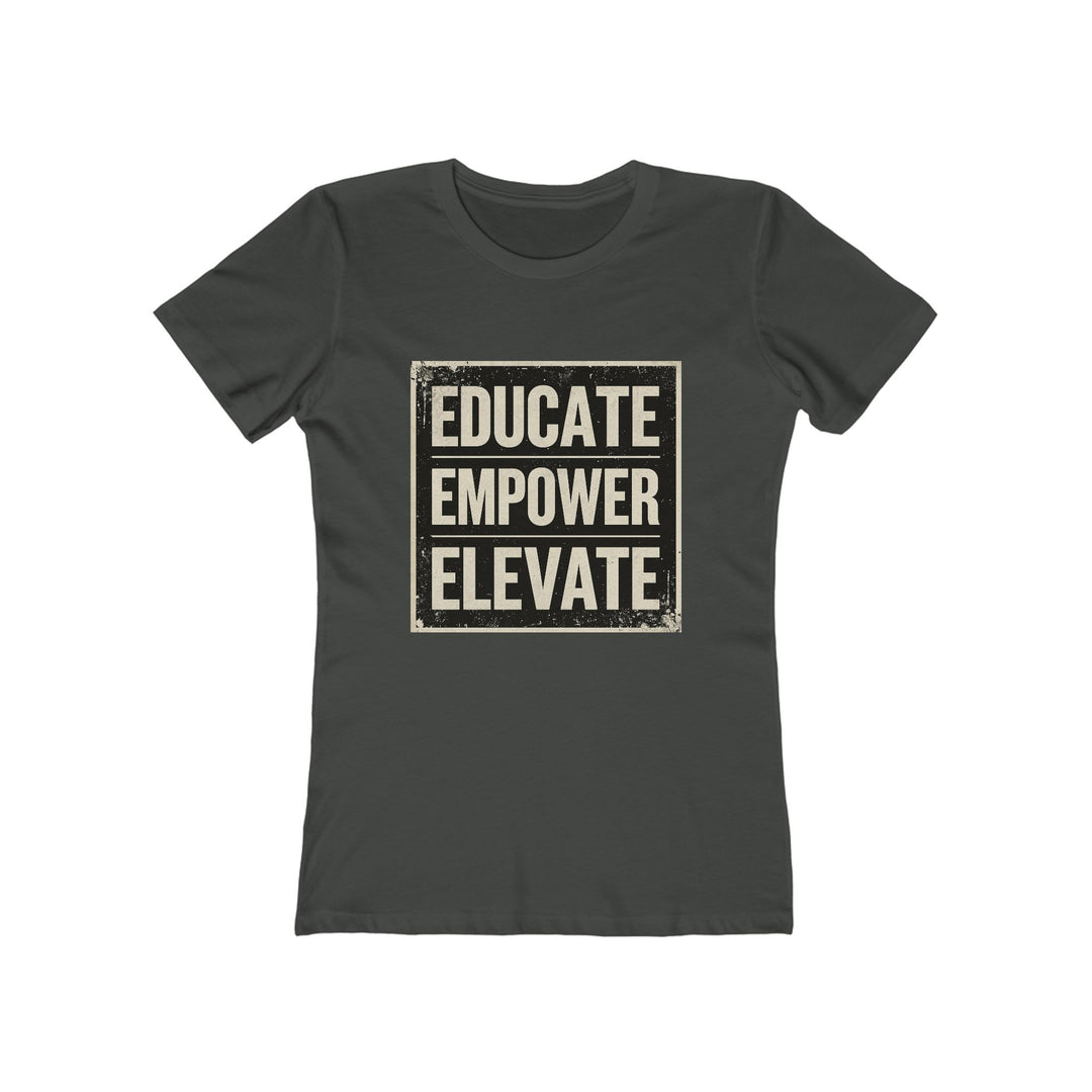Educate Empower Elevate T-Shirt | Motivational Feminist Activist Graphic Tee- Ten & Timber