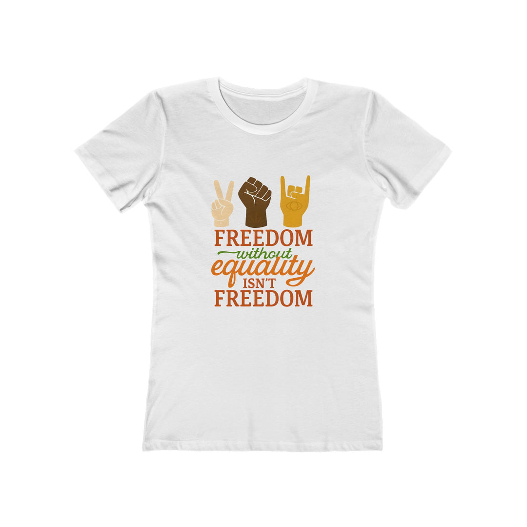 Freedom Without Equality T-Shirt | Activist Human Rights Justice Graphic Tee- Ten & Timber