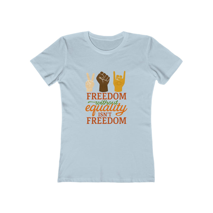 Freedom Without Equality T-Shirt | Activist Human Rights Justice Graphic Tee- Ten & Timber