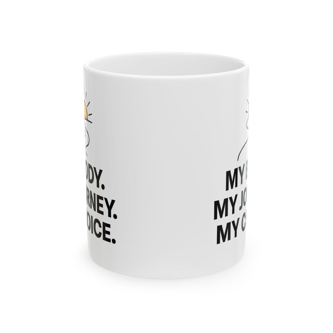 My Body My Journey My Choice Mug | Inspirational Motivational Coffee Cup