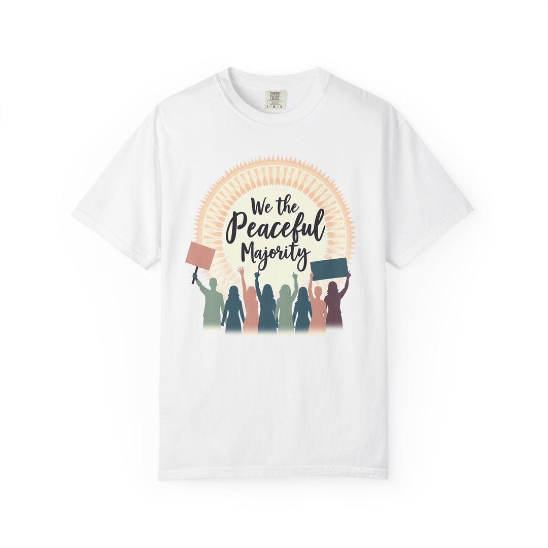 We the Peaceful Majority TShirt Unity Protest Tee Peaceful Resistance Shirt Empowerment Graphic Tee Unisex Activist Apparel- Ten & Timber