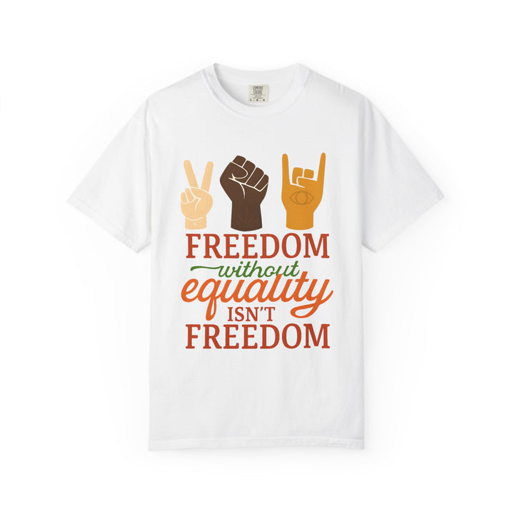 Freedom Equality Unisex T-Shirt, Motivational Tee for Activism, Social Justice Apparel, Gift for Equality Advocates- Ten & Timber
