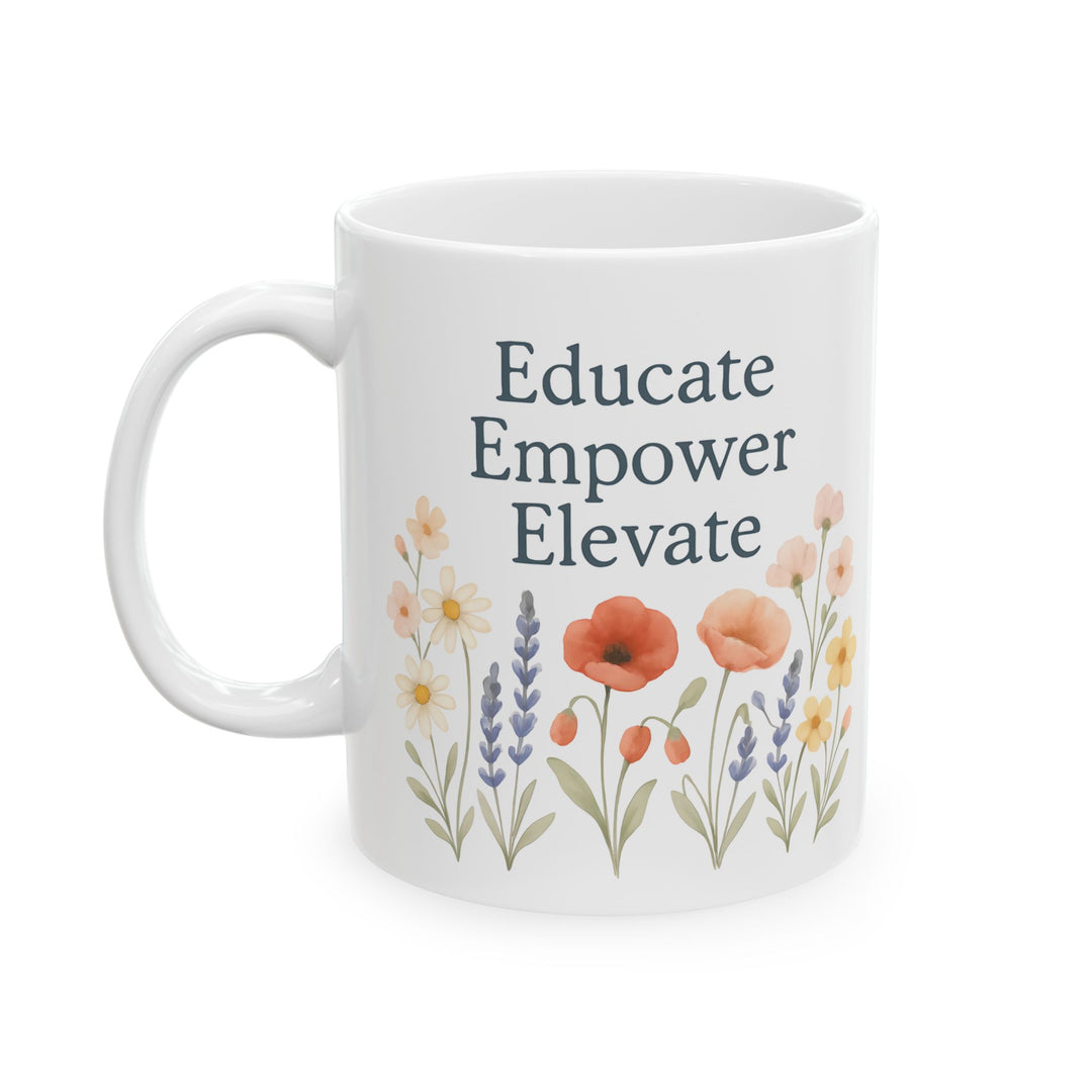 Educate Empower Elevate Mug | Inspirational Floral Coffee & Tea Cup Gift- Ten & Timber
