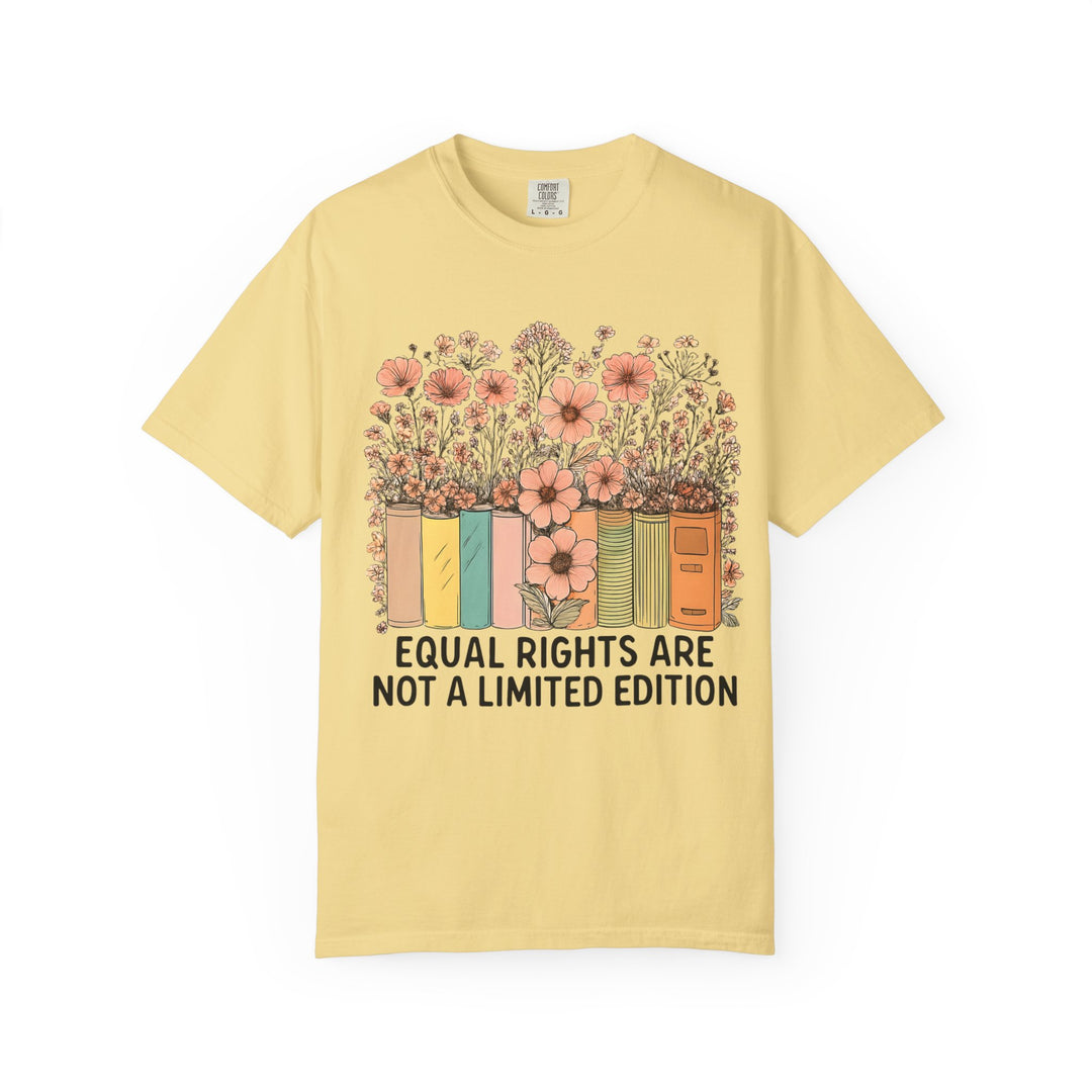 Equal Rights Are Not a Limited Edition TShirt Feminist Equality Tee Floral Book Graphic Social Justice Unisex Shirt Activist Gift- Ten & Timber