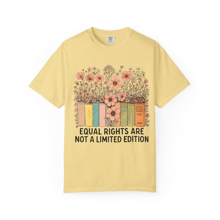 Equal Rights Are Not a Limited Edition TShirt Feminist Equality Tee Floral Book Graphic Social Justice Unisex Shirt Activist Gift- Ten & Timber
