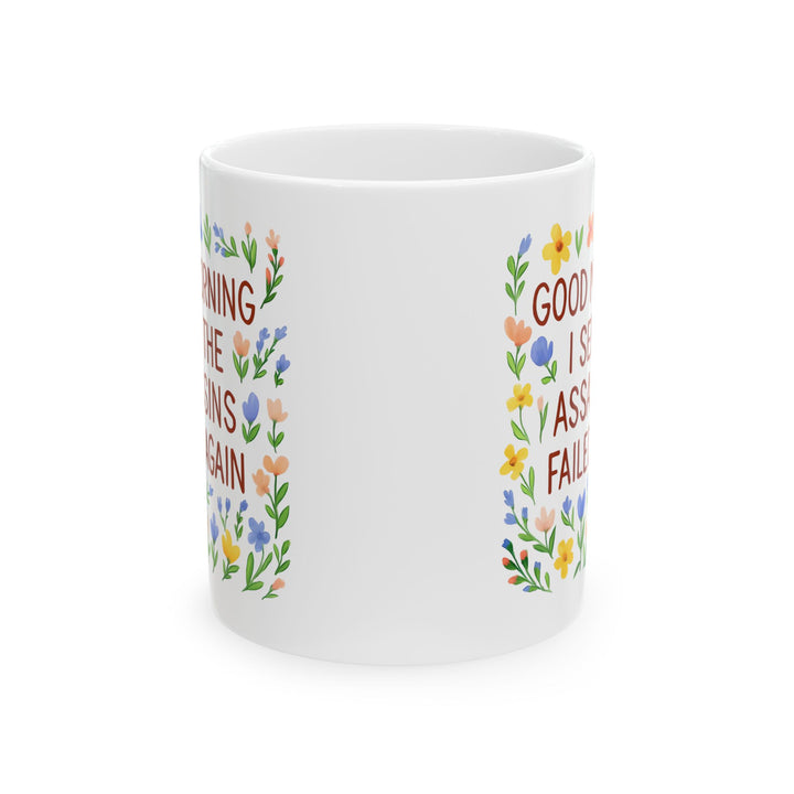 Good Morning Assassins Failed Again Mug Funny Floral Coffee Cup Sarcastic Gift for Friends & Coworkers