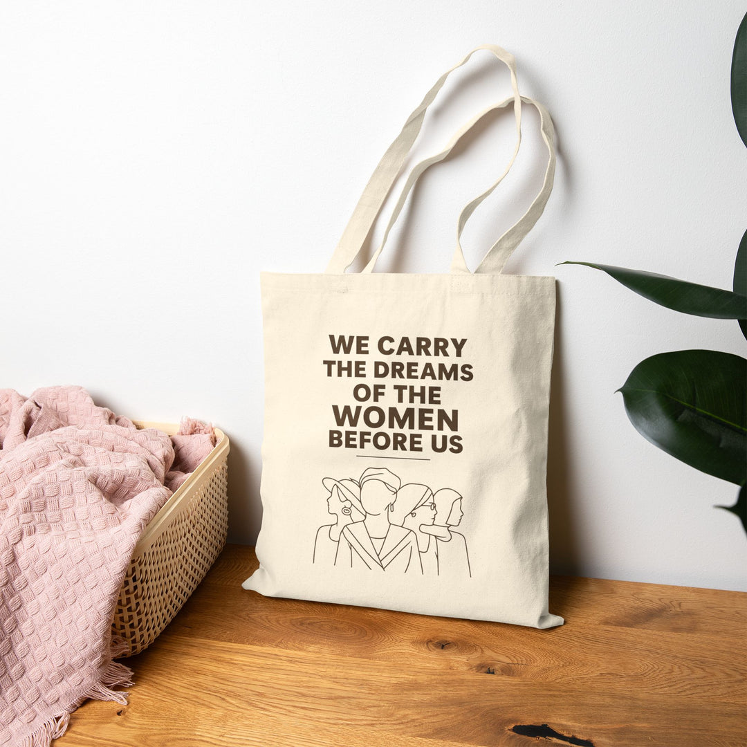 We Carry the Dreams Tote Bag | Women Empowerment Canvas Shopping Bag- Ten & Timber