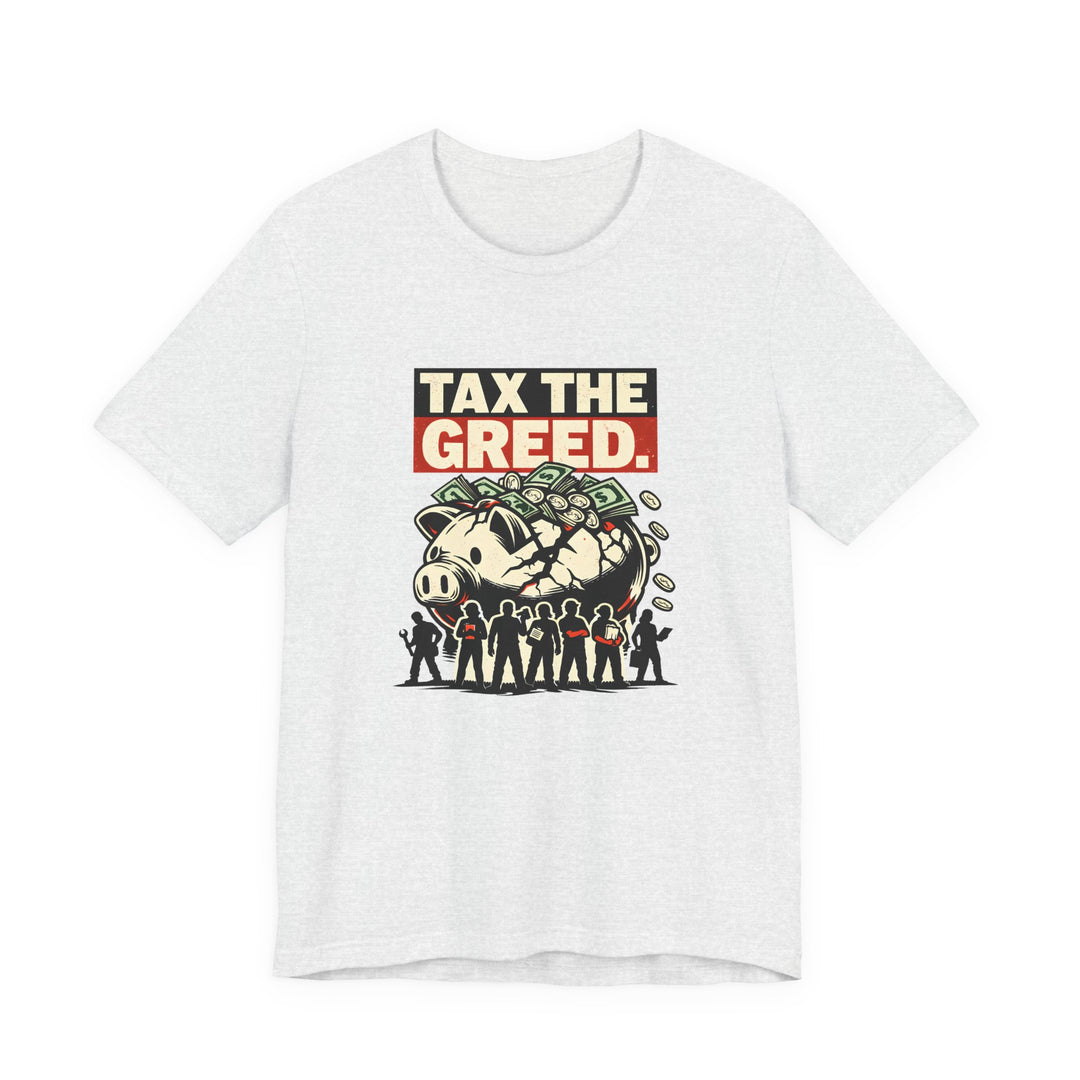 Tax the Greed Shirt – Fair Share Economic Justice Statement Tee