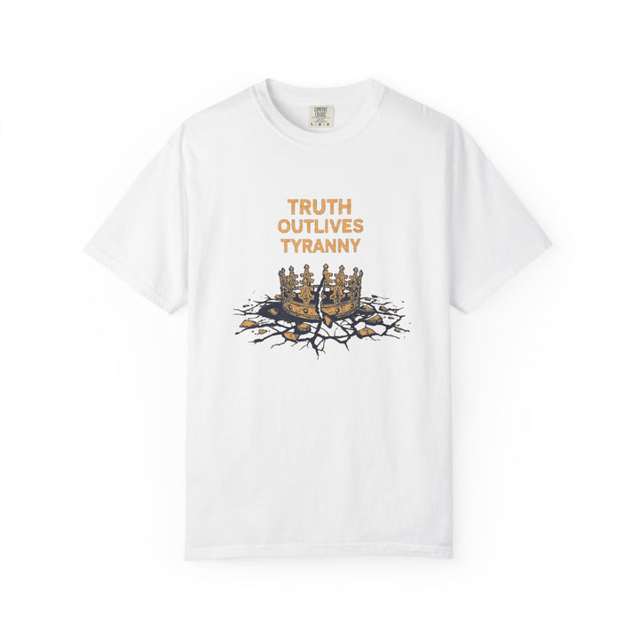 Truth Outlives Tyranny T-Shirt | Bold Political Activist Graphic Tee- Ten & Timber