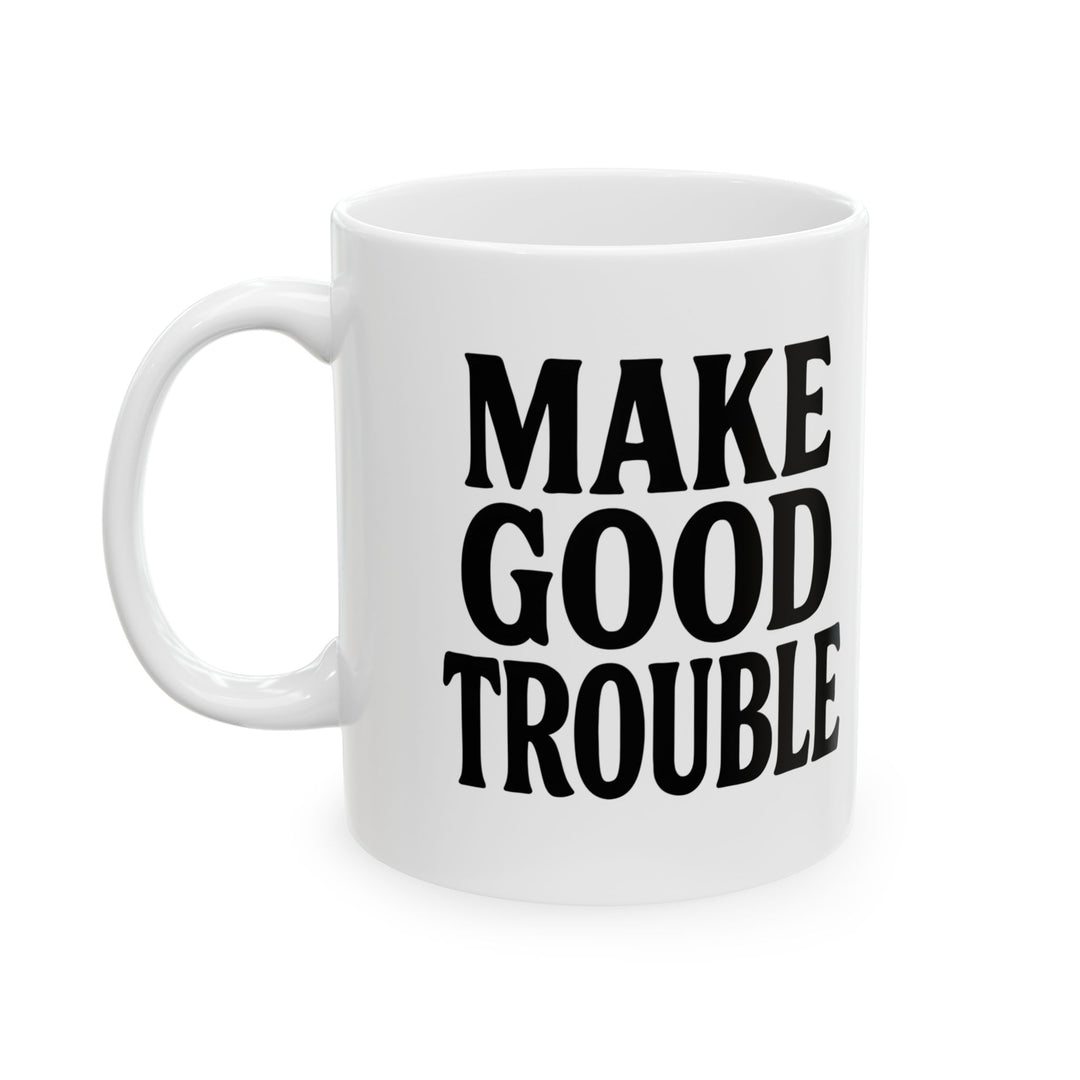 Make Good Trouble Mug Protest Coffee Cup Civil Rights Activist Gift Political Justice Ceramic Mug- Ten & Timber