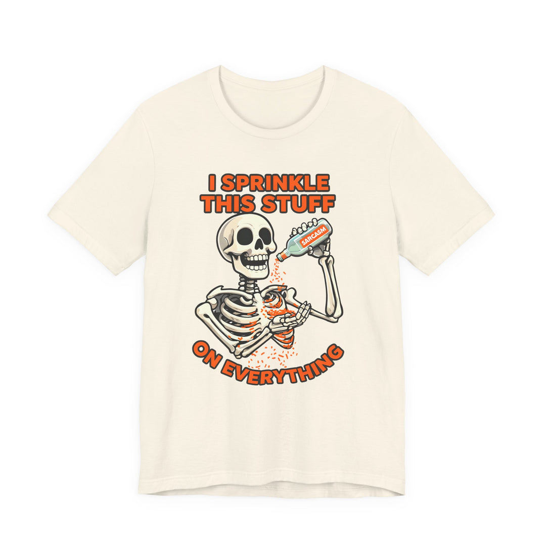 I Sprinkle Sarcasm on Everything Shirt Funny Skeleton T-Shirt Spooky Humor Graphic Tee for Halloween & Everyday- Ten & Timber