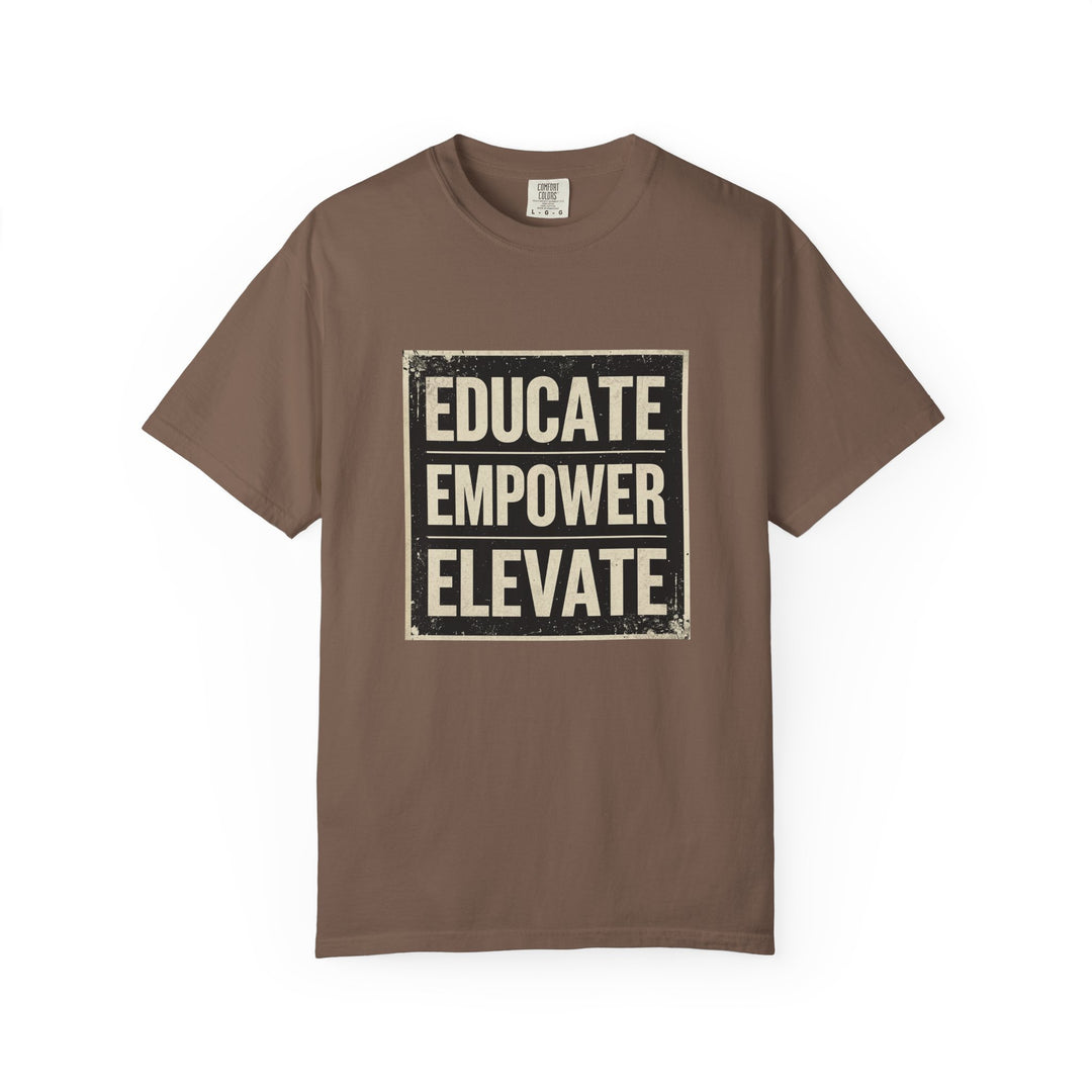 Educate Empower Elevate T-Shirt | Inspirational Motivational Graphic Tee- Ten & Timber