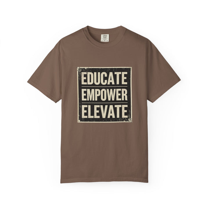Educate Empower Elevate T-Shirt | Inspirational Motivational Graphic Tee- Ten & Timber