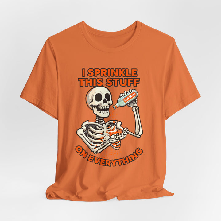 I Sprinkle Sarcasm on Everything Shirt Funny Skeleton T-Shirt Spooky Humor Graphic Tee for Halloween & Everyday- Ten & Timber