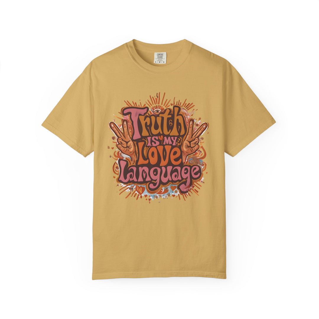 Truth Is My Love Language TShirt Groovy Retro Peace Tee Honest Expression Shirt Bold Graphic Unisex Top 70s Style Statement Tee- Ten & Timber