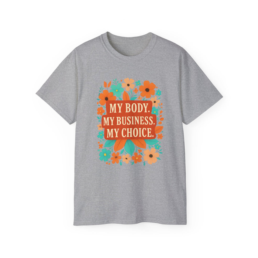 My Body My Choice Feminist TShirt Bold Floral ProChoice Tee Reproductive Rights Shirt Womens Empowerment Protest Gift- Ten & Timber