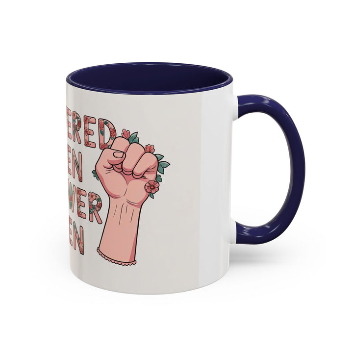 Empowered Women Coffee Mug, Inspirational Mug, Feminist Gift, Coffee Cup, Women's Day, Motivational Drinkware- Ten & Timber