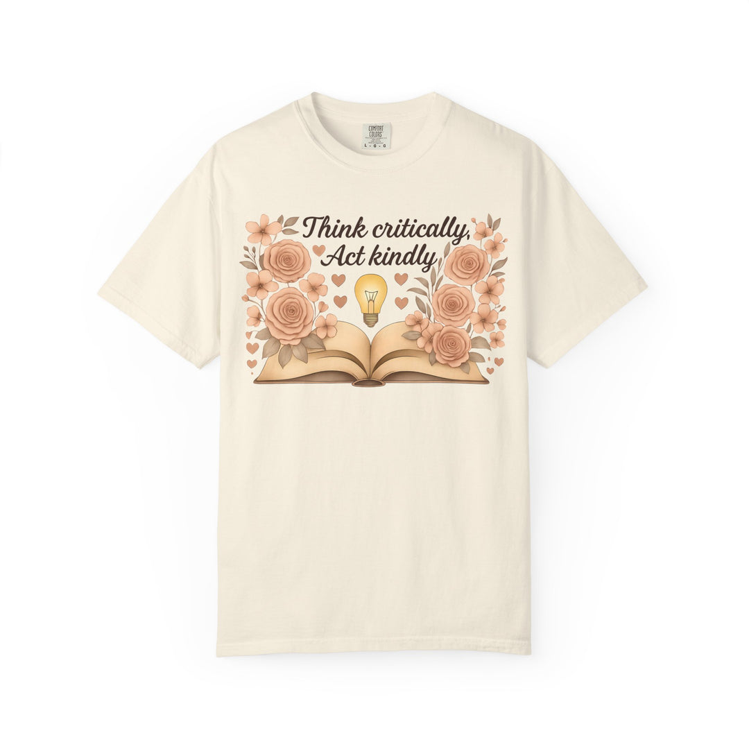 Think Critically Act Kindly TShirt Floral Book Graphic Tee Kindness Shirt Critical Thinking Unisex Shirt Teacher Gift Soft Feminist Tee