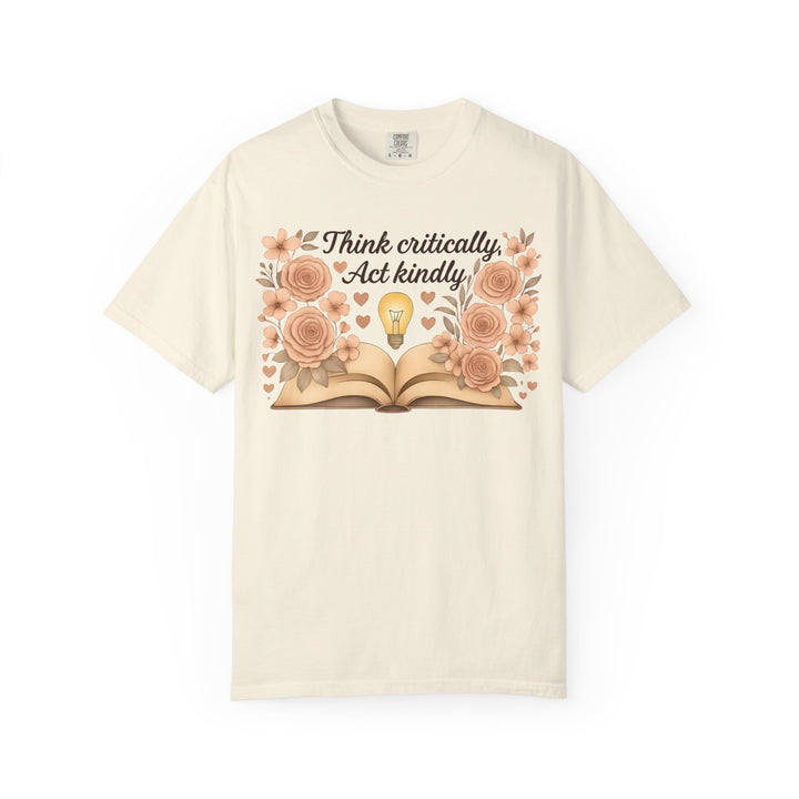 Think Critically Act Kindly TShirt Floral Book Graphic Tee Kindness Shirt Critical Thinking Unisex Shirt Teacher Gift Soft Feminist Tee