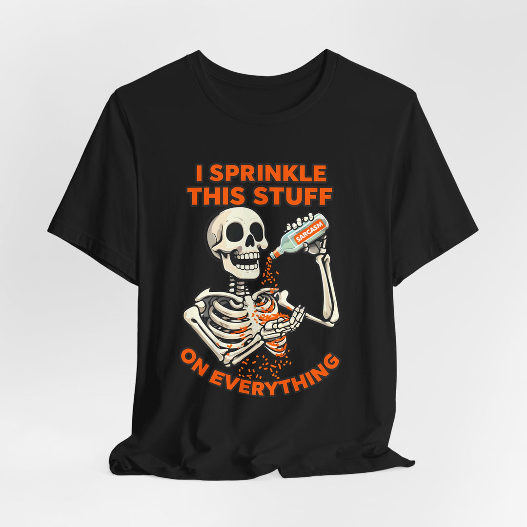 I Sprinkle Sarcasm on Everything Shirt Funny Skeleton T-Shirt Spooky Humor Graphic Tee for Halloween & Everyday- Ten & Timber
