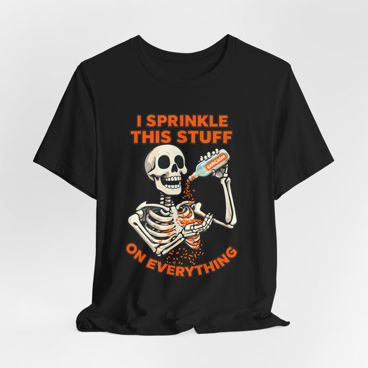 I Sprinkle Sarcasm on Everything Shirt Funny Skeleton T-Shirt Spooky Humor Graphic Tee for Halloween & Everyday- Ten & Timber