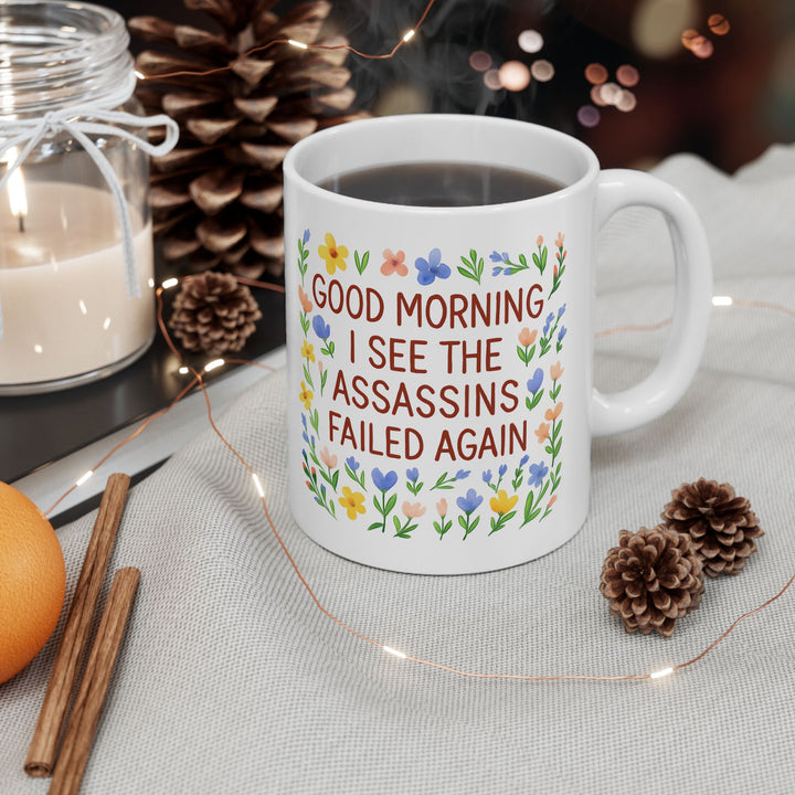 Good Morning Assassins Failed Again Mug Funny Floral Coffee Cup Sarcastic Gift for Friends & Coworkers- Ten & Timber