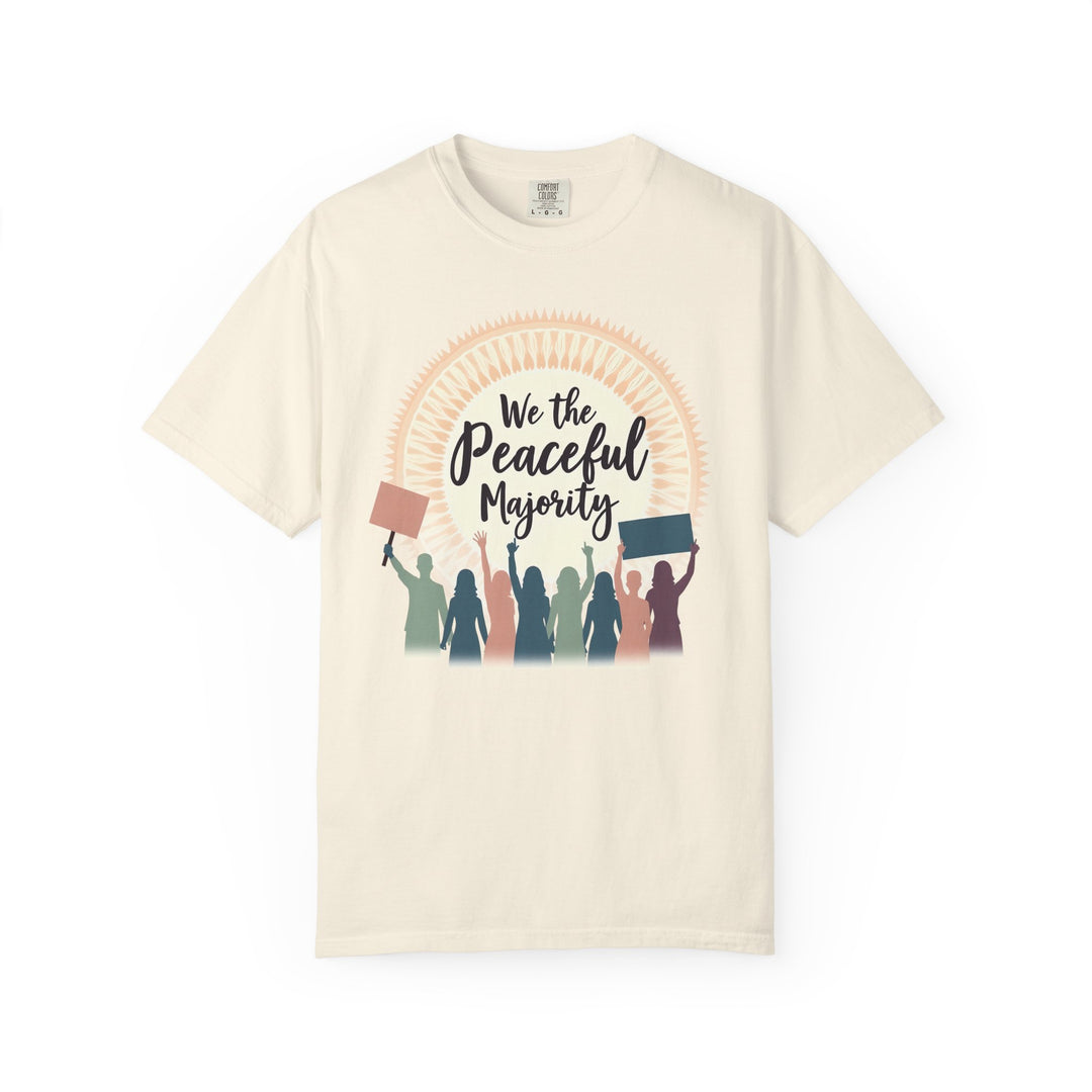 We the Peaceful Majority TShirt Unity Protest Tee Peaceful Resistance Shirt Empowerment Graphic Tee Unisex Activist Apparel- Ten & Timber