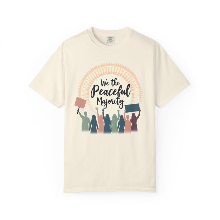 We the Peaceful Majority TShirt Unity Protest Tee Peaceful Resistance Shirt Empowerment Graphic Tee Unisex Activist Apparel- Ten & Timber