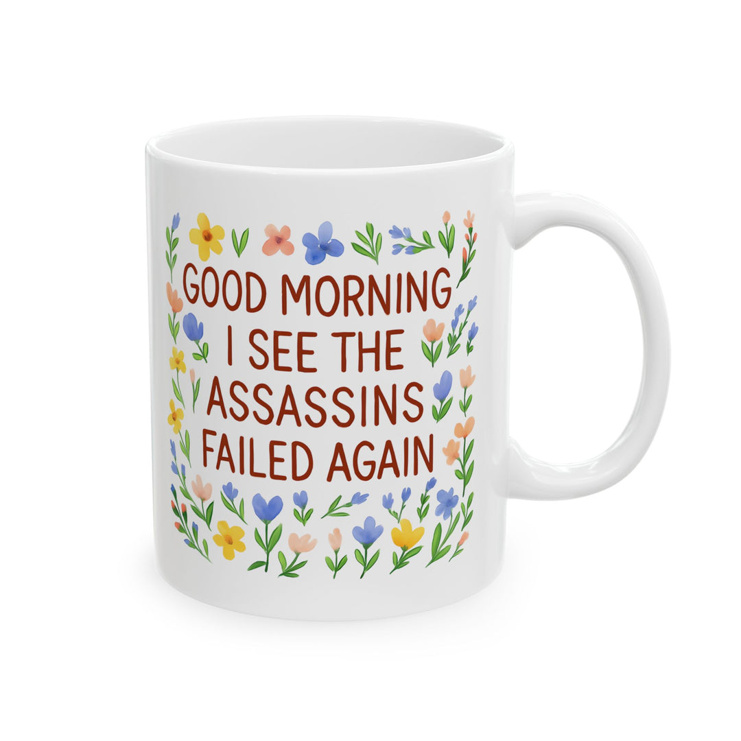 Good Morning Assassins Failed Again Mug Funny Floral Coffee Cup Sarcastic Gift for Friends & Coworkers