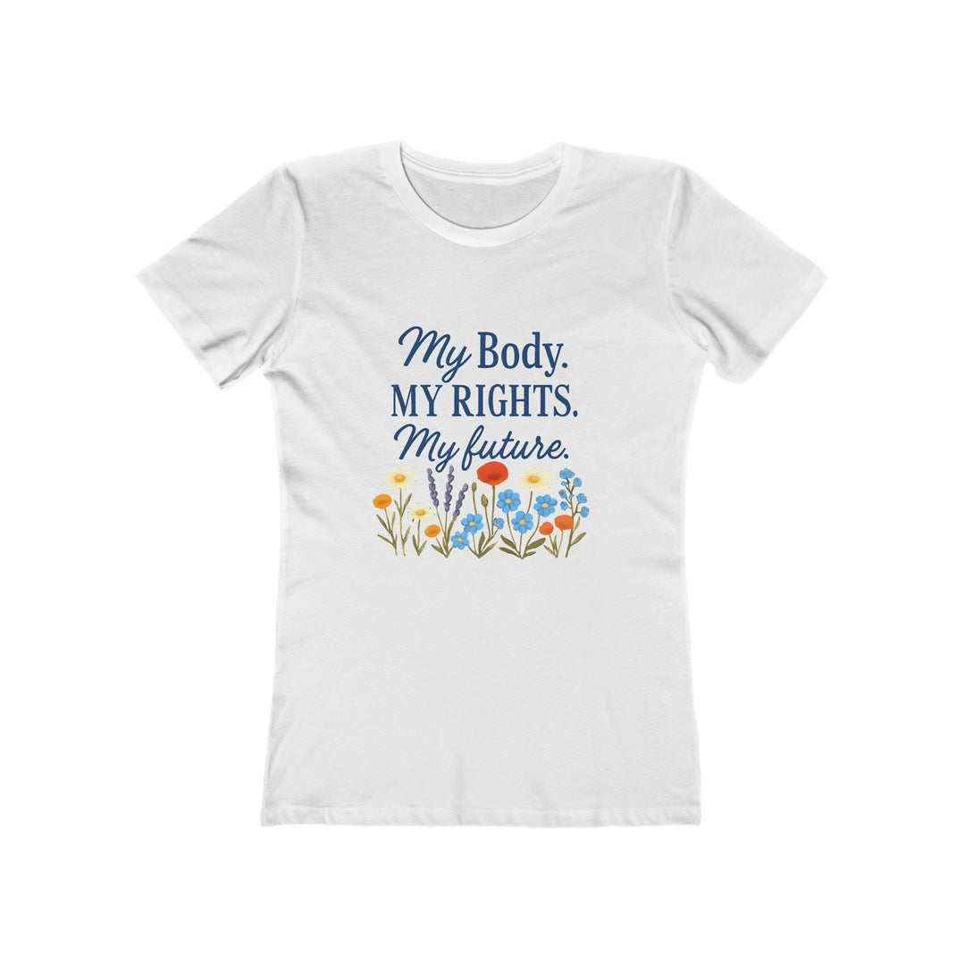 My Body My Rights My Future T-Shirt | Feminist Floral Empowerment Tee- Ten & Timber