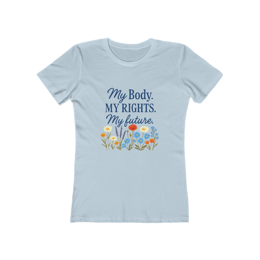 My Body My Rights My Future T-Shirt | Feminist Floral Empowerment Tee- Ten & Timber