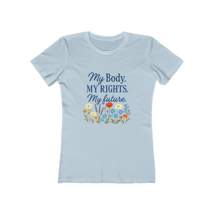 My Body My Rights My Future T-Shirt | Feminist Floral Empowerment Tee- Ten & Timber