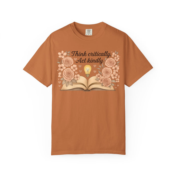 Think Critically Act Kindly TShirt Floral Book Graphic Tee Kindness Shirt Critical Thinking Unisex Shirt Teacher Gift Soft Feminist Tee