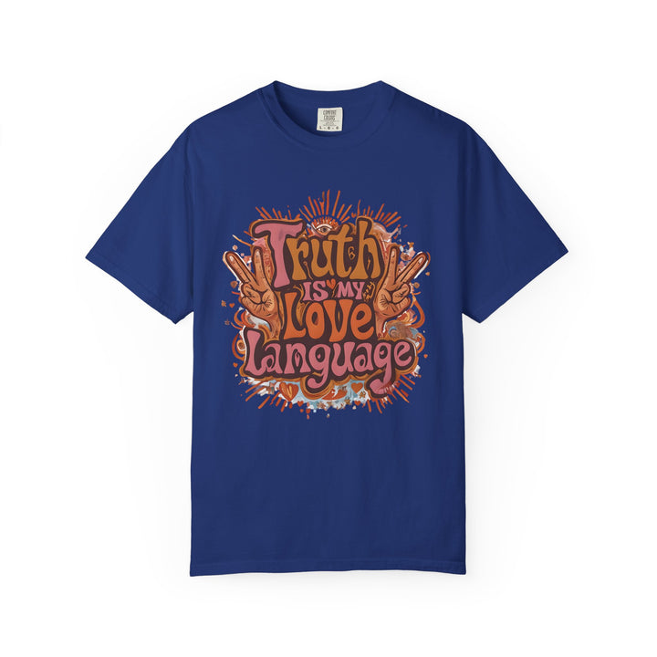 Truth Is My Love Language TShirt Groovy Retro Peace Tee Honest Expression Shirt Bold Graphic Unisex Top 70s Style Statement Tee- Ten & Timber