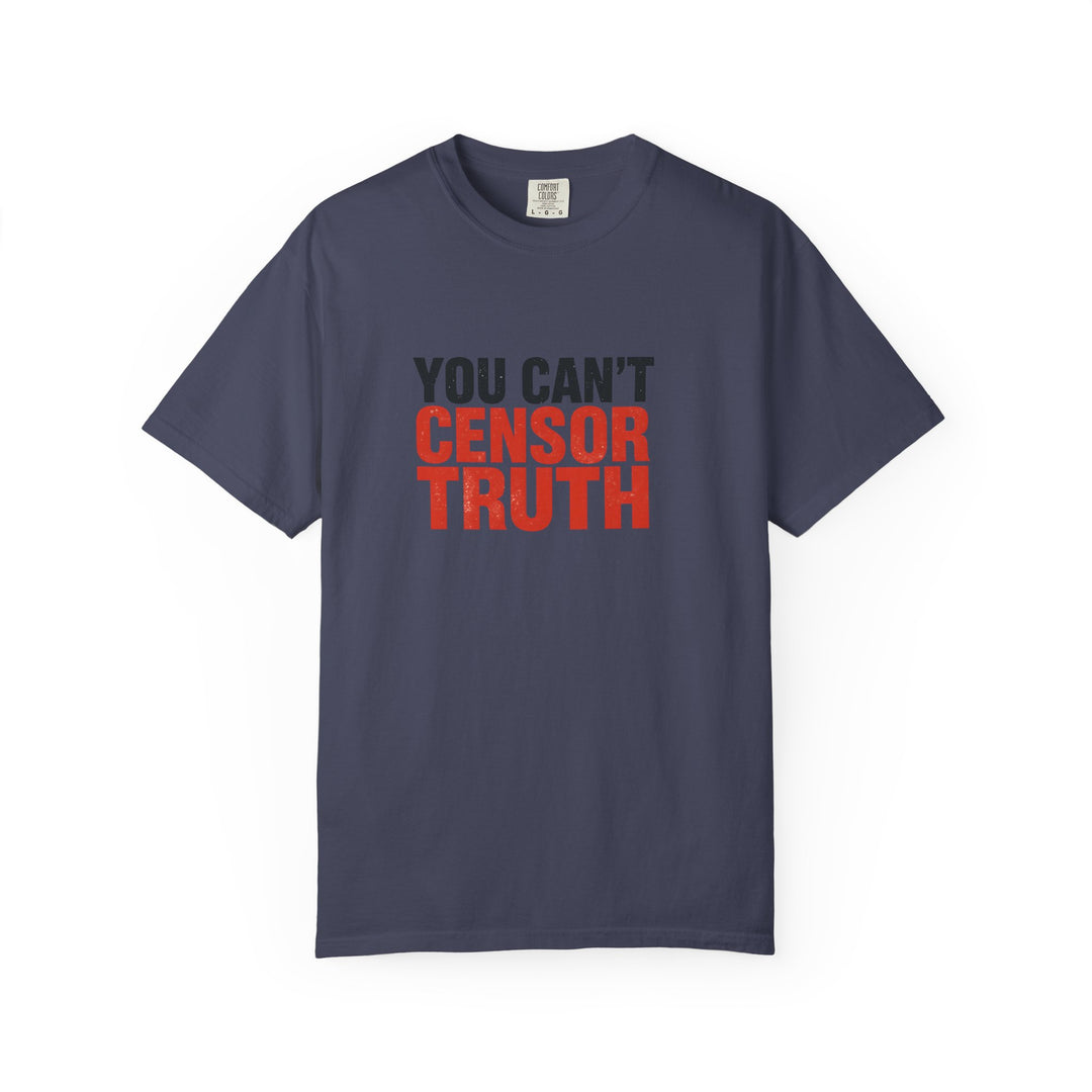 You Can’t Censor Truth T-Shirt | Bold Anti-Censorship Activist Tee- Ten & Timber